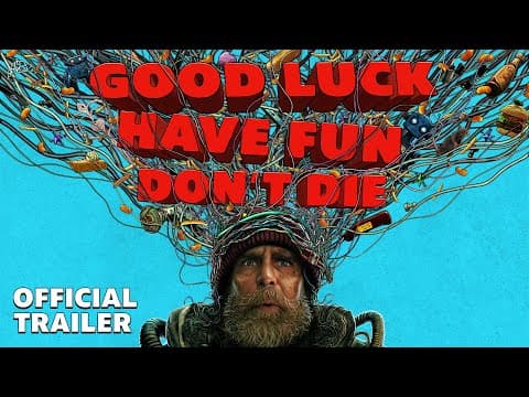 Good Luck, Have Fun, Don't Die — Official Trailer