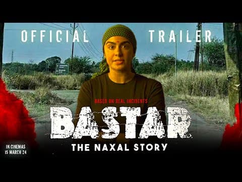 Bastar: The Naxal Story — Official Trailer
